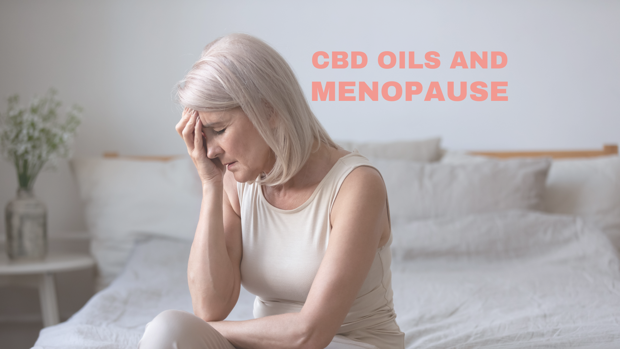 CBD for Menopause. CBD Oil on Menupause. Benefits