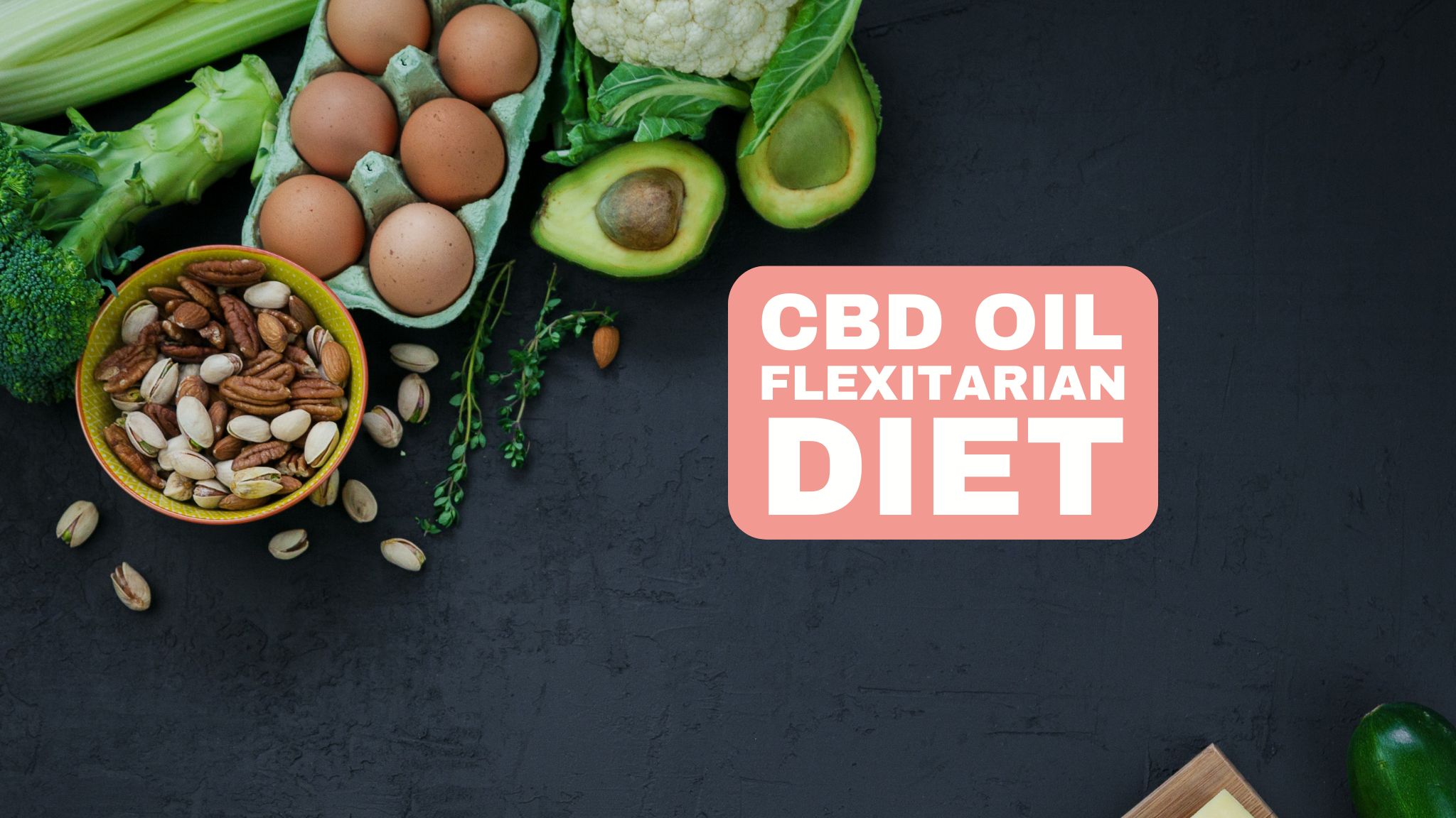 Flexitarian Diet and CBD Oil Flexibility for Health and Environmental Consciousness