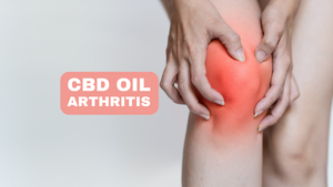 CBD Oil for Knee Arthritis A Guide to Pain Relief