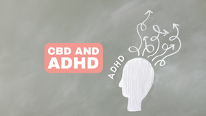 CBD and ADHD: The Scientific Evidence Behind the Potential Benefits