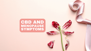 CBD and the Management of Menopause Symptoms: What Does Current Research Say?