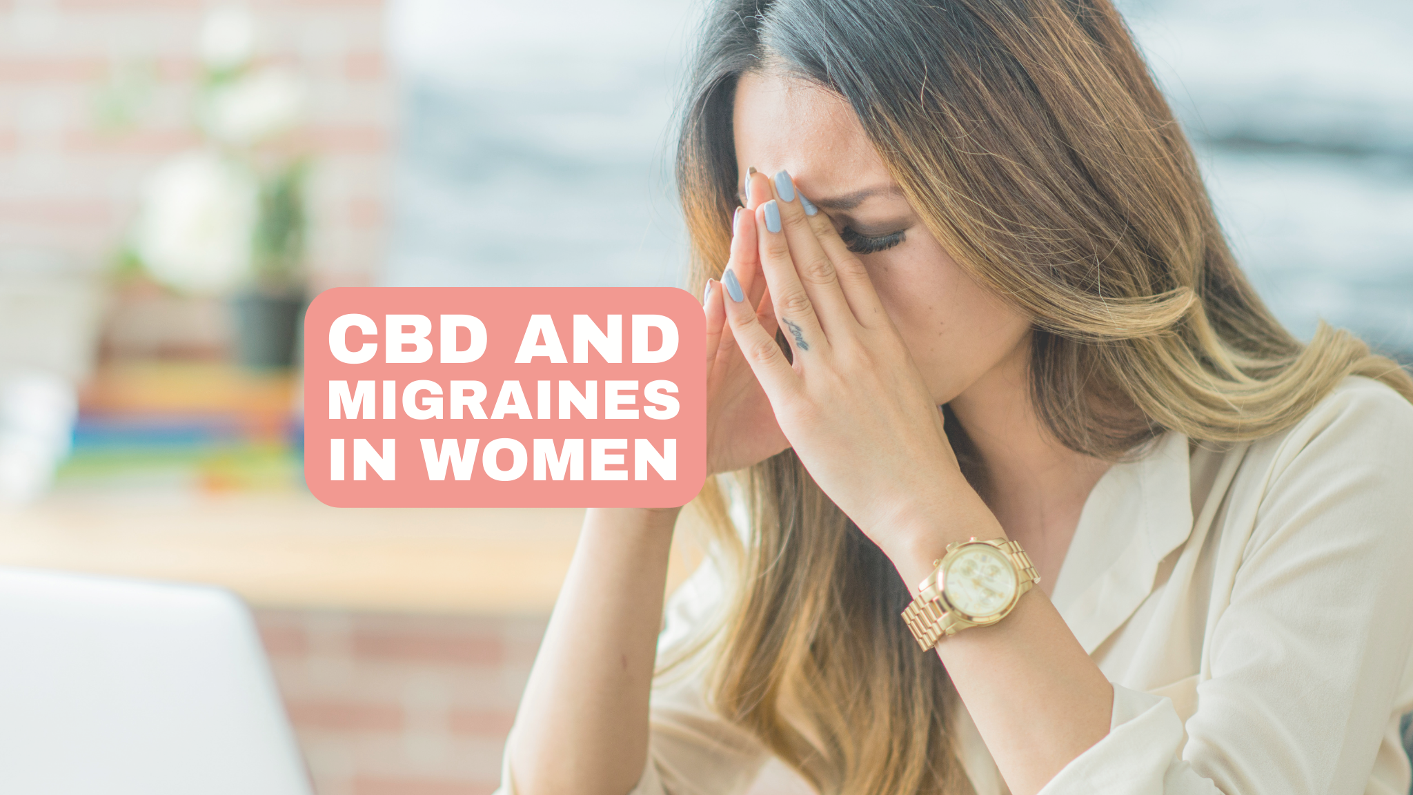 CBD and migraine in women: The effect of CBD on migraine in women, including the potential for treating menstrual migraine and hormone-related headaches.