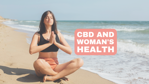 CBD and Women's Health: An overview of the potential benefits of CBD for women's health problems, such as menstrual cramps and menopausal symptoms.